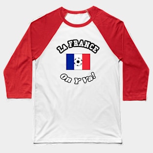 ⚽ La France Football, Drapeau Français Flag, On Y Va! Team Spirit Baseball T-Shirt